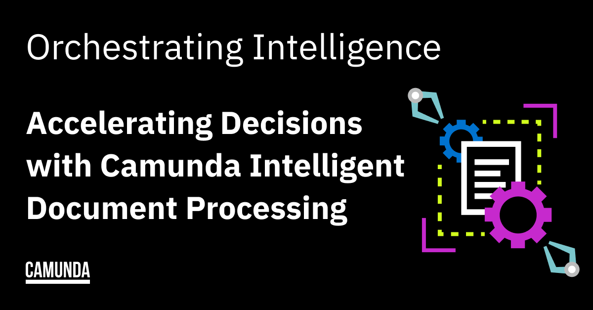 Orchestrating-Intelligence-Accelerating-Decisions-with-Camunda-Intelligent-Document-Processing.png