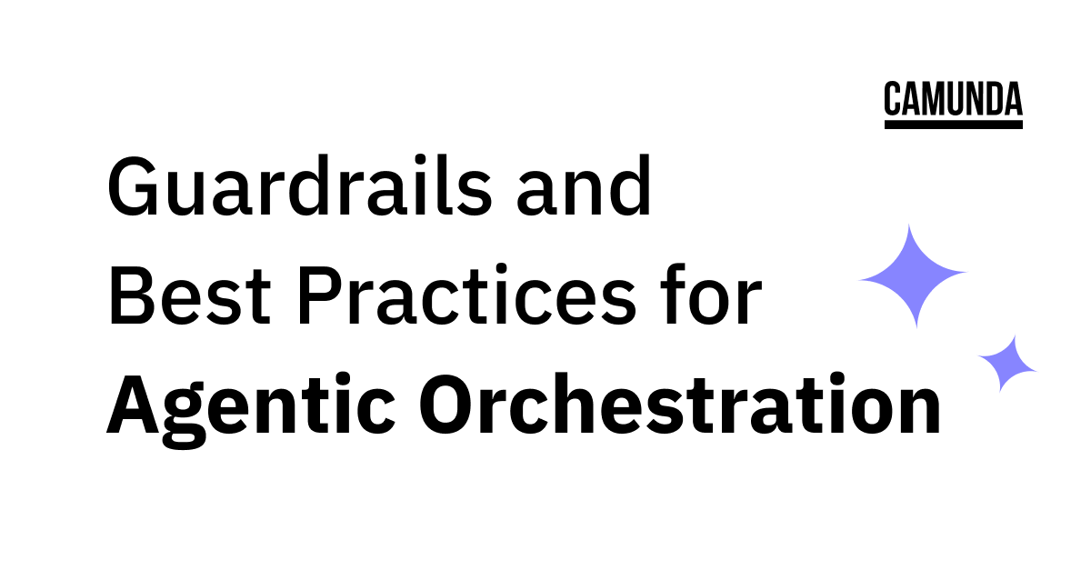 Camunda-Blog_January-2026_Guardrails-and-Best-Practices-for-Agentic-Orchestration.png